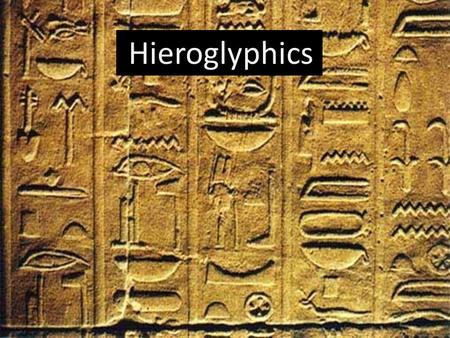 Hieroglyphics. Cuneiform Hieroglyphics Cuneiform.