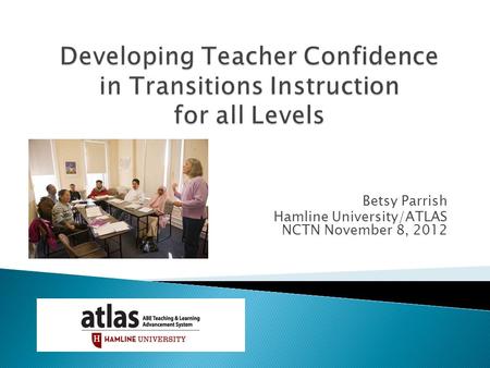 Betsy Parrish Hamline University/ATLAS NCTN November 8, 2012.