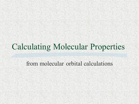 Calculating Molecular Properties