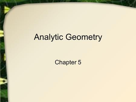 Analytic Geometry Chapter 5.