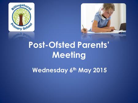 Post-Ofsted Parents’ Meeting Wednesday 6 th May 2015.