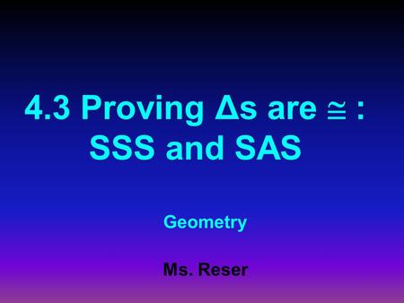 4.3 Proving Δs are  : SSS and SAS