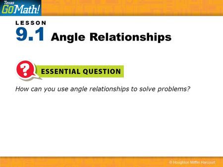 9.1 Angle Relationships How can you use angle relationships to solve problems?