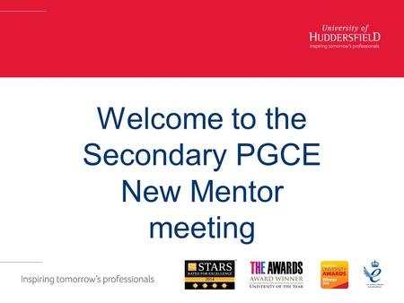 Welcome to the Secondary PGCE New Mentor meeting.