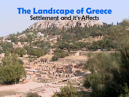 D. Godfrey 2008 The Landscape of Greece Settlement and it’s Affects.