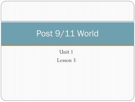 Post 9/11 World Unit 1 Lesson 3.