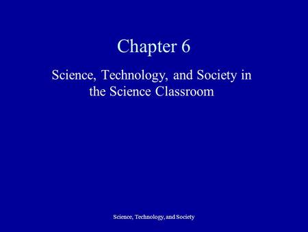 Science, Technology, and Society in the Science Classroom