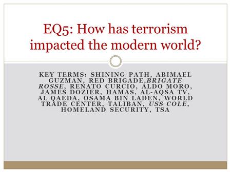 EQ5: How has terrorism impacted the modern world?