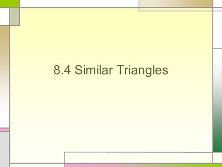 8.4 Similar Triangles. Number Talk In Chemistry Class there is a girl to boy ratio of 5 : 8. If there are a total of 39 students, how many boys are there?