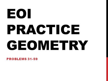 EOI Practice GEOMETRY Problems 31-59.