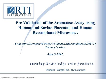 Pre-Validation of the Aromatase Assay using Human and Bovine Placental, and Human Recombinant Microsomes Endocrine Disruptor Methods Validation Subcommittee.