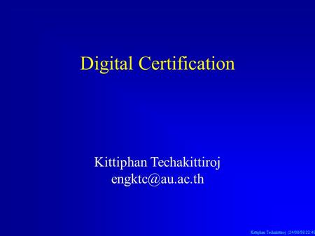 Kittiphan Techakittiroj (24/08/58 22:49 น. 24/08/58 22:49 น. 24/08/58 22:49 น.) Digital Certification Kittiphan Techakittiroj