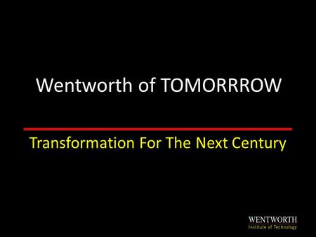 Wentworth of TOMORRROW Transformation For The Next Century.