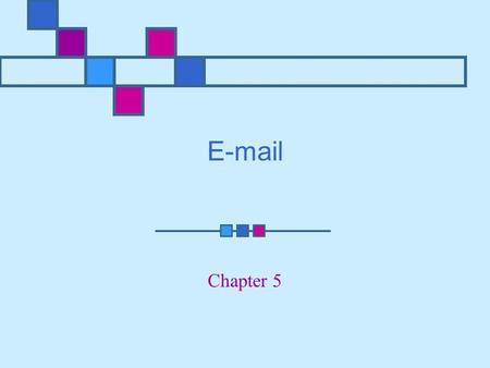 E-mail Chapter 5. Learning Objectives Understand the need for secure e-mail Outline benefits of PGP and S/MIME Understand e-mail vulnerabilities and how.