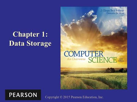 Copyright © 2015 Pearson Education, Inc. Chapter 1: Data Storage.