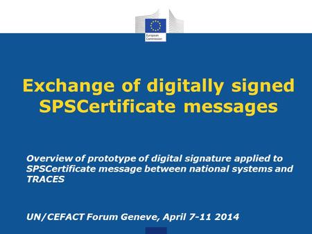 Exchange of digitally signed SPSCertificate messages Overview of prototype of digital signature applied to SPSCertificate message between national systems.
