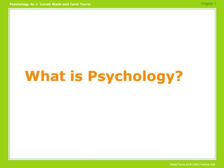 What is Psychology? chapter 1. Overview The science of psychology What psychologists do chapter 1.