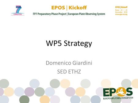 WP5 Strategy Domenico Giardini SED ETHZ. WP5 Objectives Harmonize national implementation Integrate the European scientific community Establish Centres.