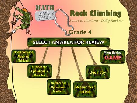 Rock Climbing Smart to the Core - Daily Review Grade 4 Number and Operations in Base Ten Number and Operations - Fractions Measurement and Data Geometry.