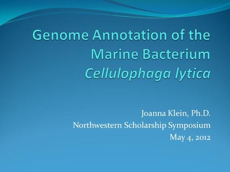Joanna Klein, Ph.D. Northwestern Scholarship Symposium May 4, 2012.