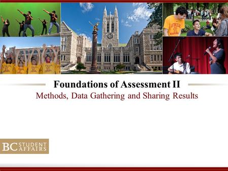 Foundations of Assessment II Methods, Data Gathering and Sharing Results.