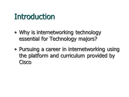 Introduction Why is internetworking technology essential for Technology majors?Why is internetworking technology essential for Technology majors? Pursuing.