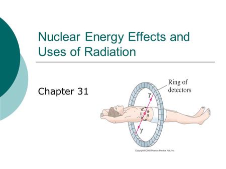Nuclear Energy Effects and Uses of Radiation
