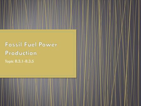 Topic 8.3.1-8.3.5. Historical Reason Due to the Industrial Revolution fossil fuels have been necessary to power the booming industries but this was not.