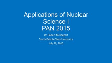 Applications of Nuclear Science I PAN 2015