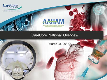 March 28, 2013 CareCore National Overview. CareCore National utilizes research based clinical expertise to improve quality and reduce inappropriate utilization.