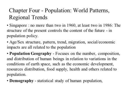 Chapter Four - Population: World Patterns, Regional Trends Singapore : no more than two in 1960, at least two in 1986: The structure of the present controls.