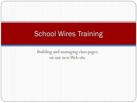 Building and managing class pages on our new Web site School Wires Training.