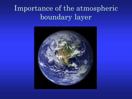 Importance of the atmospheric boundary layer. Life cycle of the Sun and the Earth The earth will be inhabitable for another 0.5 billion years, if we protect.