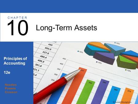 10 Long-Term Assets Principles of Accounting 12e C H A P T E R Needles