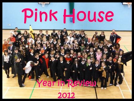 Pink House Year in Review 2012. Student Achievements Year 8 BasketballYear 8 Basketball Year 8 Cheer LeadingYear 8 Cheer Leading Year 7 & 8 Chinese.