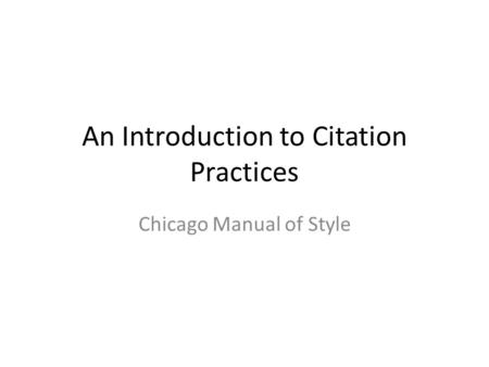 An Introduction to Citation Practices Chicago Manual of Style.