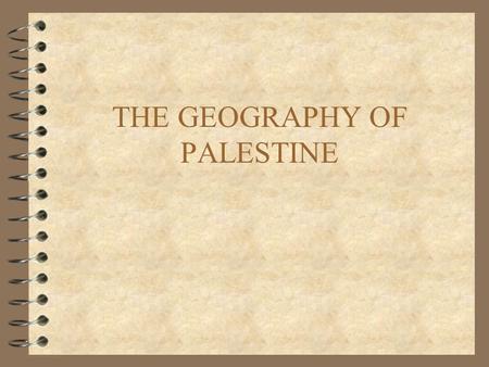 THE GEOGRAPHY OF PALESTINE. 2 See “Map of Iron Age Sites” in Textbook, p. x. Mazar, Archaeology of the Land of the Bible…pp. 1-9; See, especially Maps.