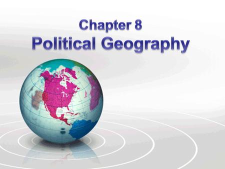 Chapter 8 Political Geography.