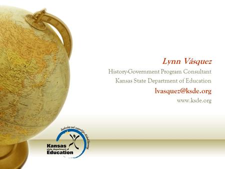 Lynn Vásquez History-Government Program Consultant Kansas State Department of Education