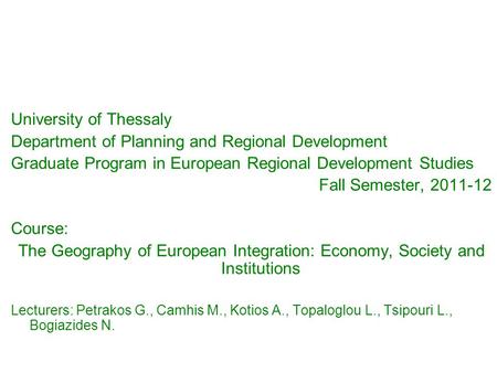 University of Thessaly Department of Planning and Regional Development Graduate Program in European Regional Development Studies Fall Semester, 2011-12.