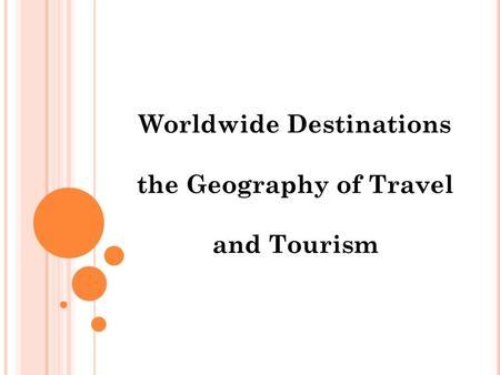 Worldwide Destinations the Geography of Travel and Tourism.