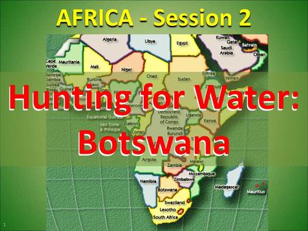 AFRICA - Session 2 Hunting for Water: Botswana 1.