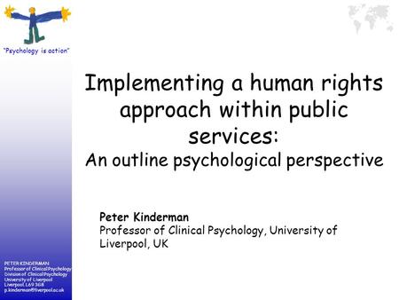 PETER KINDERMAN Professor of Clinical Psychology Division of Clinical Psychology University of Liverpool Liverpool. L69 3GB