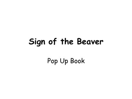 Sign of the Beaver Pop Up Book.