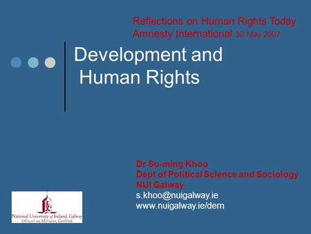 Development and Human Rights Dr Su-ming Khoo Dept of Political Science and Sociology NUI Galway  Reflections on.