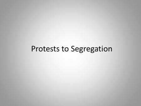 Protests to Segregation. What were the segregation laws? Jim Crow Laws.