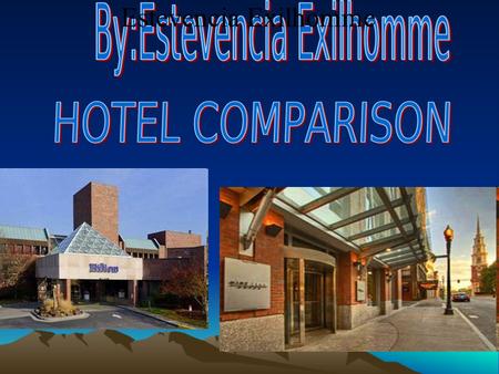 Estevencia Exilhomme. Destination Nine zero hotel Located in Boston Mass o Downtown Boston o 4star hotel.