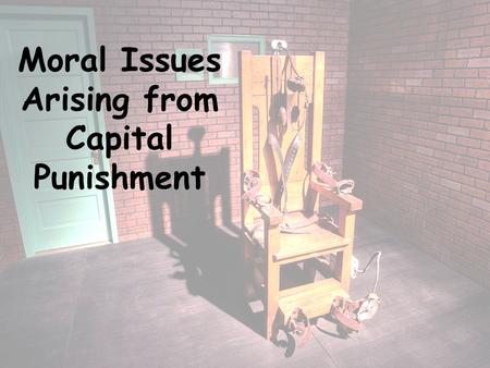 Moral Issues Arising from Capital Punishment