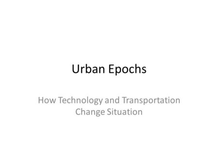 How Technology and Transportation Change Situation