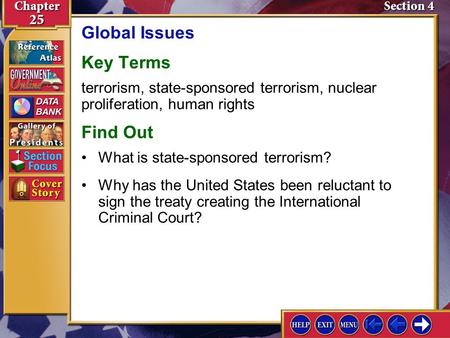 Section 4 Introduction-1 Global Issues Key Terms terrorism, state-sponsored terrorism, nuclear proliferation, human rights Find Out Why has the United.